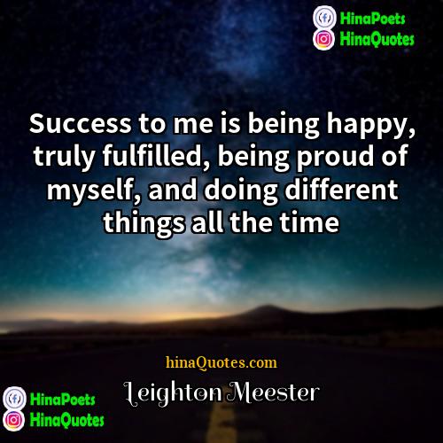 Leighton Meester Quotes | Success to me is being happy, truly
